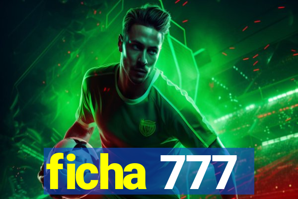 ficha 777